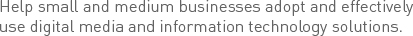Advertising, Marketing and IT Solutions for Small and Medium Businesses